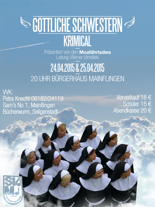 Plakat zum Krimical „Göttliche Schwestern“ der Moafährladies am 24. und 25. April 2015 um 20 Uhr im Bürgerhaus Mainflingen, darauf ein Nonnenchor über den Wolken