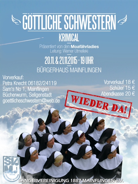 Plakat zum Krimical „Göttliche Schwestern“ der Moafährladies am 20. und 21. November 2015 im Bürgerhaus Mainflingen, darauf Nonnen über den Wolken und der Stempel „Wieder da!“